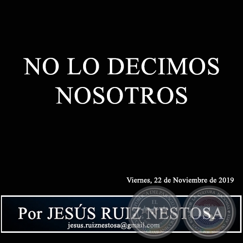 NO LO DECIMOS NOSOTROS - Por JESÚS RUIZ NESTOSA - Viernes, 22 de Noviembre de 2019